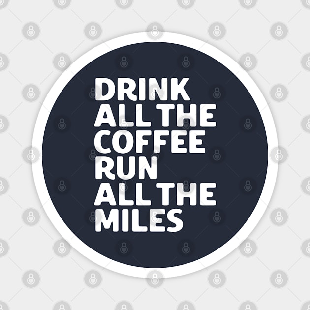 Drink All The Coffee Run All The Miles Magnet by SalahBlt
